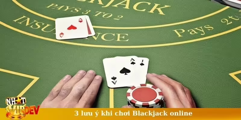 3 lưu ý khi chơi Blackjack online