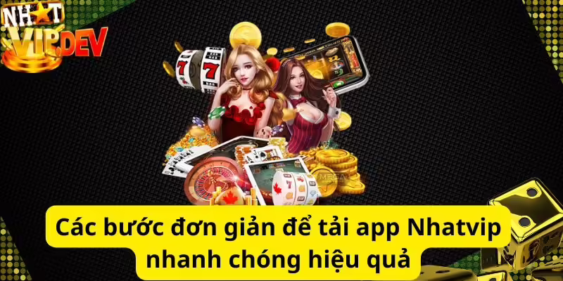 Các bước đơn giản để tải app nhanh chóng hiệu quả