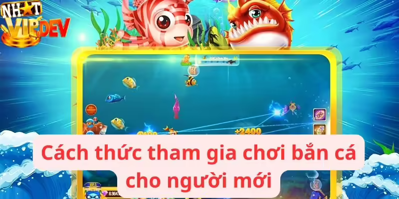 Cách thức tham gia chơi bắn cá cho người mới