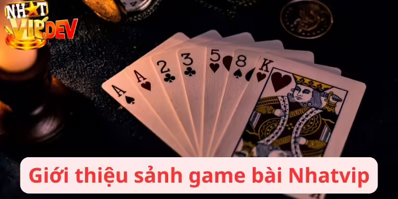 Giới thiệu sảnh game bài Nhatvip
