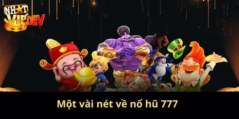 Một vài nét về Nổ hũ 777