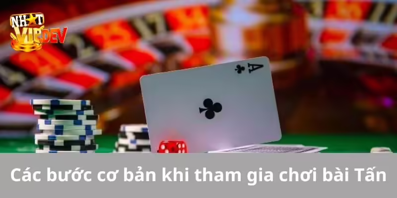 Các bước cơ bản khi để tham gia chơi bài tấn online