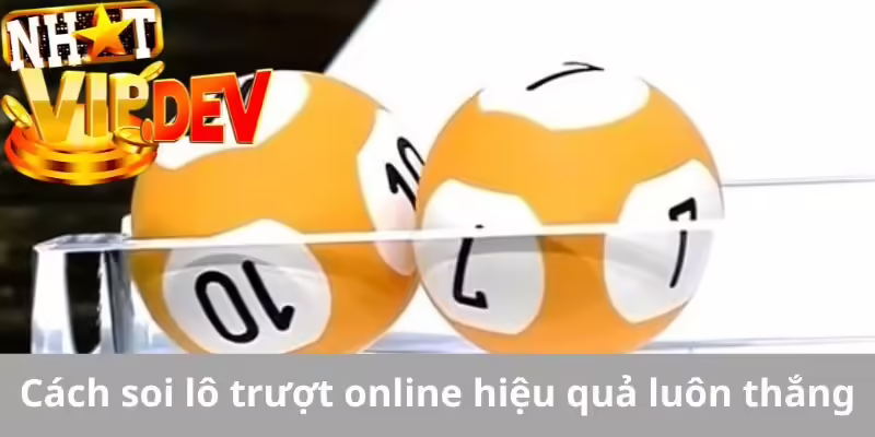 Cách soi lô trượt online hiệu quả luôn thắng
