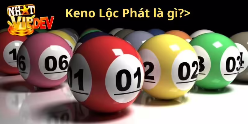 Keno Lộc Phát là gì?
