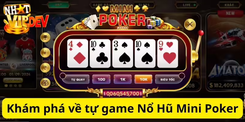 Khám phá về tự game Nổ Hũ Mini Poker