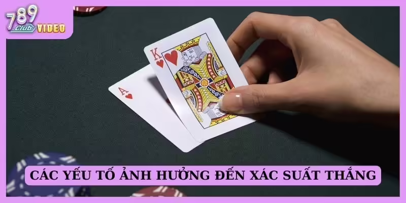 Các yếu tố ảnh hưởng đến xác suất thắng