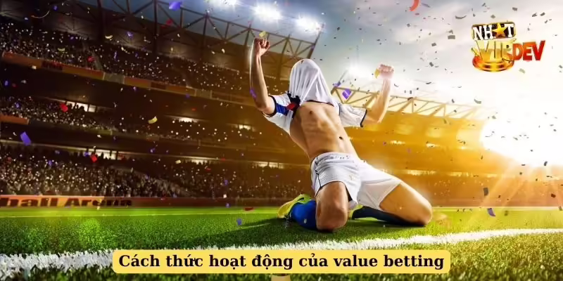 Cách thức hoạt động của value betting
