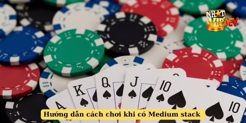 Hướng dẫn cách chơi khi có Medium stack