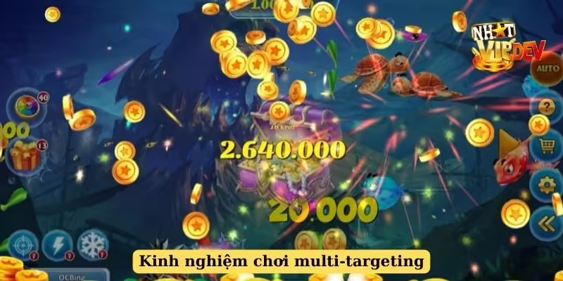 Kinh nghiệm chơi multi-targeting