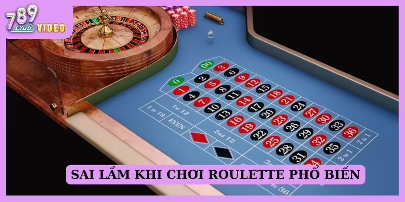 Sai lầm khi chơi Roulette phổ biến